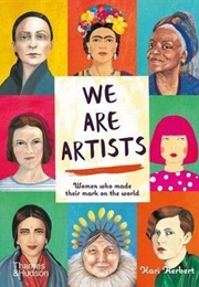 We Are Artists: Women Who Made Their Mark on the World (Kari Herbert)