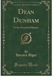 Dean Dunham; Or, the Waterford Mystery (Horatio Alger)