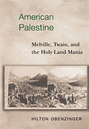 American Palestine: Melville, Twain, and the Holy Land Mania (Hilton Obenzinger)