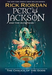 Percy Jackson and the Olympians: The Senior Adventures, Book 1: The Chalice of the Gods (Rick Riordan)