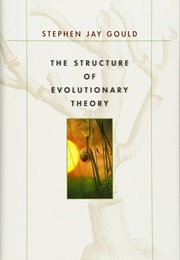The Structure of Evolutionary Theory (Gould, Stephen Jay)