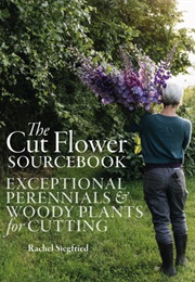 The Cut Flower Sourcebook (Rachel Siegfried)