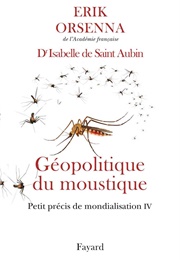 Géopolitique Du Moustique (Erik Orsenna)