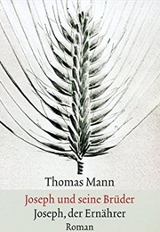 Joseph and His Brothers - Joseph the Provider (Thomas Mann)