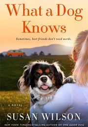 What a Dog Knows (Susan Wilson)