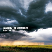 Jason & the Scorchers - Halcyon Times