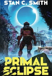 Primal Eclipse (Peregrine Outpost Book 1) (Smith, Stan C.)