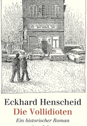 Die Vollidioten (Eckhard Henscheid)