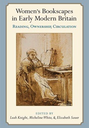 Women's Bookscapes in Early Modern Britain (Leah Knight)