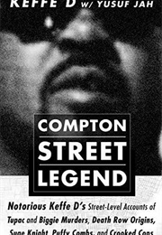 Compton Street Legend: Notorious Keffe D's Street-Level Accounts of Tupac and Biggie Murders, Death (Duane Keefe D Davis)