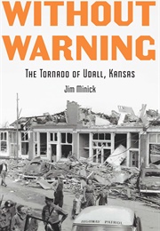 Without Warning: The Tornado of Udall, Kansas (Jim Minick)
