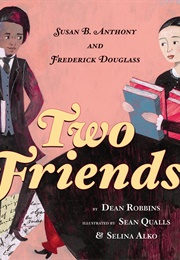 Two Friends: Susan B. Anthony and Frederick Douglass (Dean Robbins)