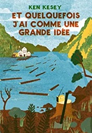 Et Quelquefois J'ai Comme Une Grande Idée (Ken Kesey)