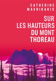 Sur Les Hauteurs Du Mont Thoreau (Catherine Mavrikakis)