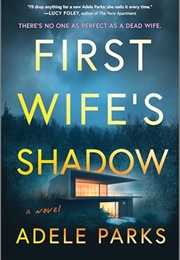First Wife's Shadow (Adele Parks)