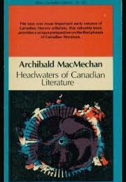 Headwaters of Canadian Literature (Archibald MacMechan)
