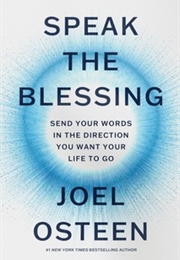 Speak the Blessing: Send Your Words in the Direction You Want Your Life to Go (Joel Osteen)