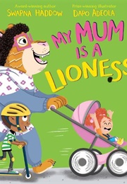 My Mum Is a Lioness (Swapna Haddow)