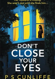 Don't Close Your Eyes (P.S. Cunliffe)