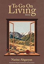 To Go on Living (Narine Abgaryan)