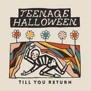 Till You Return (Teenage Halloween, 2023)