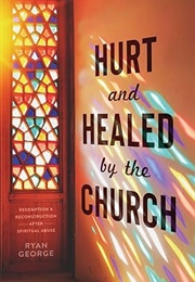 Hurt and Healed by the Church (Ryan George)