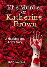 The Murder of Katherine Brown (Rod Kackley)