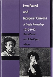Ezra Pound and Margaret Cravens: A Tragic Friendship, 1910-12 (Edited by Omar Pound &amp; Robert Spoo)