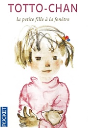 Totto-Chan : La Petite Fille À La Fenêtre (Tetsuko Kuroyanagi)