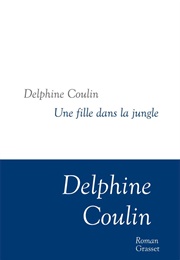 Une Fille Dans La Jungle (Delphine Coulin)
