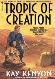 Tropic of Creation (Kay Kenyon)