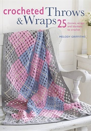 Crocheted Throws and Wraps (Melody Griffiths)