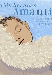 In My Anaana's Amautik (Nadia Sammurtok)