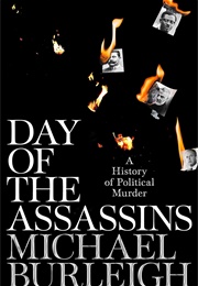 Day of the Assassins: A History of Political Murder (Michael Burleigh)