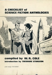 A Checklist of Science Fiction Anthologies (W.R. Cole)