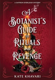 A Botanist's Guide to Rituals and Revenge (Kate Khavari)