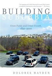 Building Suburbia: Green Fields and Urban Growth 1820-2000 (Hayden, Dolores)