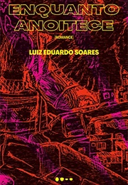 Enquanto Anoitece (Luiz Eduardo Soares)