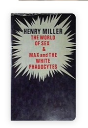 The World of Sex & Max and the White Phagocytes (Henry Miller)