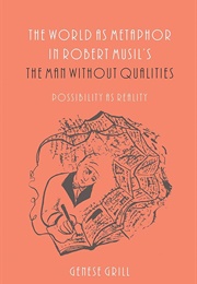 The World as Metaphor in Robert Musil's the Man Without Qualities (Genese Grill)