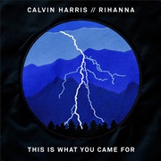 This Is What You Came for - Calvin Harris Featuring Rihanna