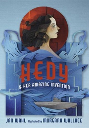 Hedy & Her Amazing Invention (Jan Wahl)
