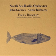 Northsea Radio Orchestra/John Greaves/Annie Barbazza - Folly Bololey