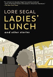 Ladies' Lunch and Other Stories (Lore Segal)