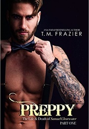 Preppy: The Life & Death of Samuel Clearwater, Part One (T.M. Frazier)