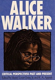 Alice Walker: Critical Perspectives Past and Present (Edited by Henry Louis Gates Jr. & K. A. Appiah)