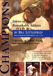 Champions: Stories of Ten Remarkable Athletes (Bill Littlefield)