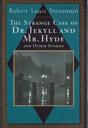 The Strange Case of Dr. Jekyll and Mr. Hyde and Other Stories (Robert Louis Stevenson)