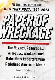 Paper of Wreckage: An Oral History of the New York Post, 1976-2024 (Susan Mulcahy)