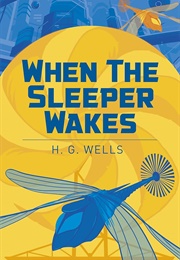 When the Sleeper Wakes (H.G. Wells)